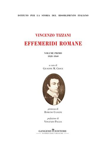 Effemeridi Romane: Volume Primo 1828-1860